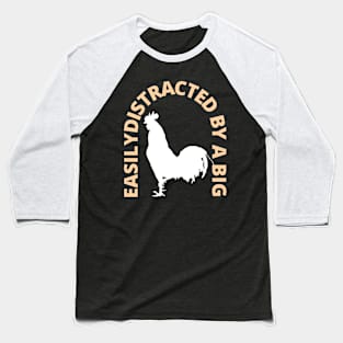 Easily Distracted By A Big Rooster Baseball T-Shirt